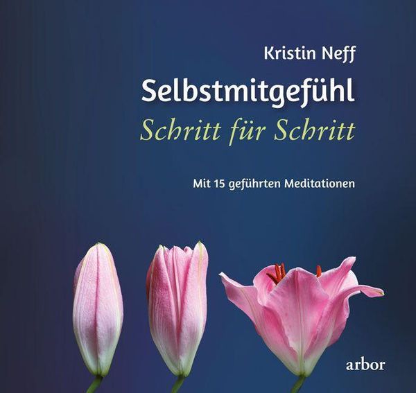 Selbstmitgefühl Schritt für Schritt - Kirstin Neff (Buch)