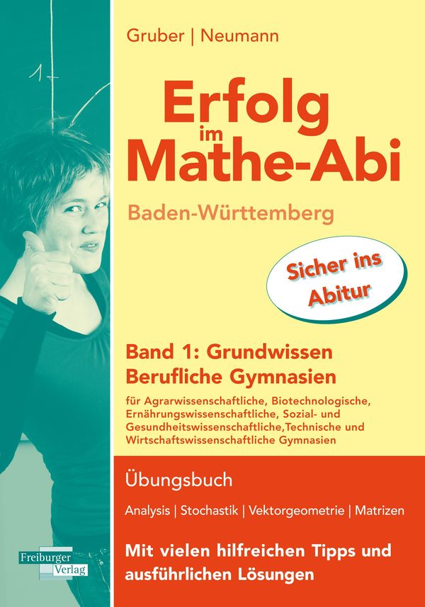 Erfolg im Mathe-Abi Baden-Württemberg Berufliche Gymnasien Band 1: ...