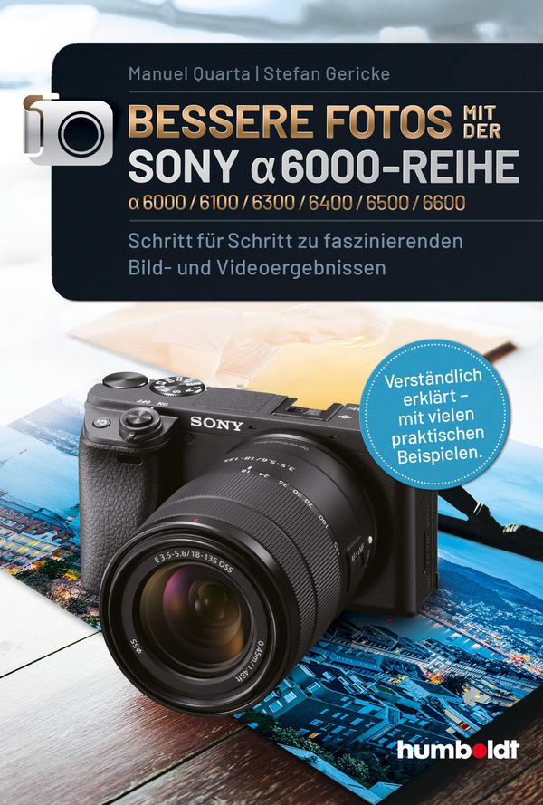 Bessere Fotos mit der SONY alpha 6000-Reihe | alpha 6000/6100/6300/...