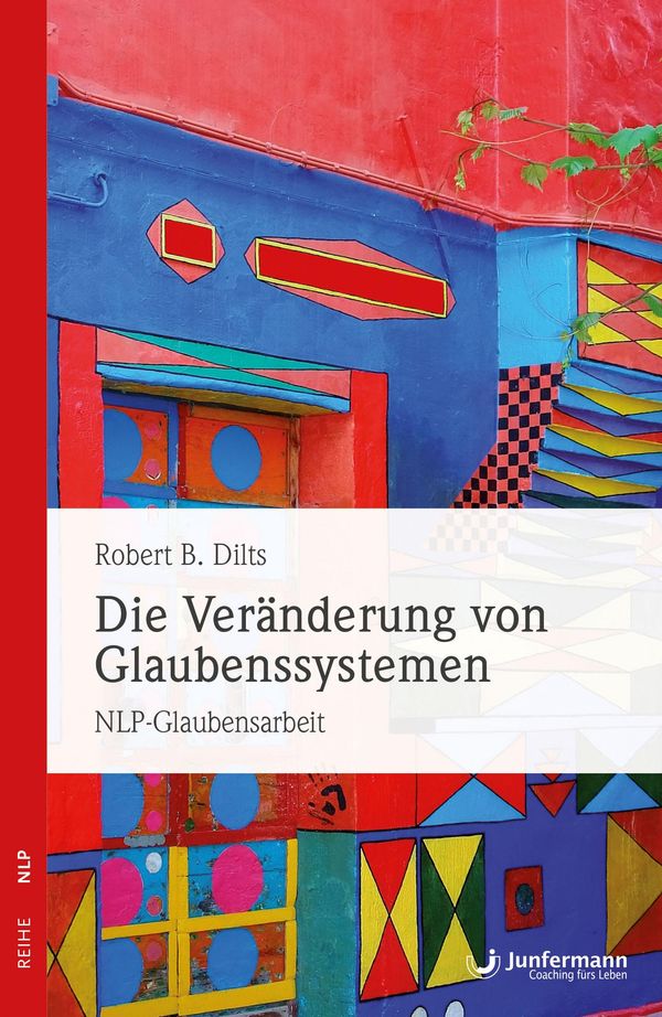 Die Veränderung von Glaubenssystemen - Robert B. Dilts (Buch)