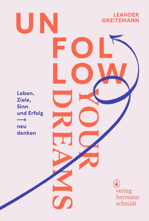 Unfollow Your Dreams - Leander Greitemann (Buch)
