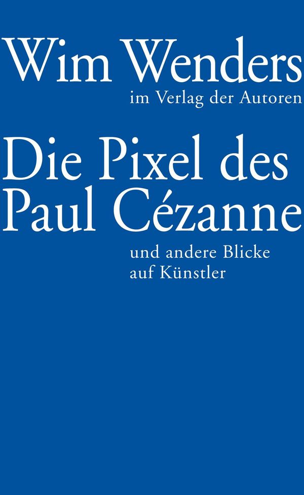 Die Pixel des Paul Cézanne - Wim Wenders (Buch)