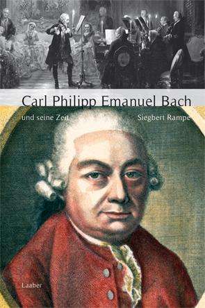 Siegbert Rampe: Carl Philipp Emanuel Bach und seine Zeit