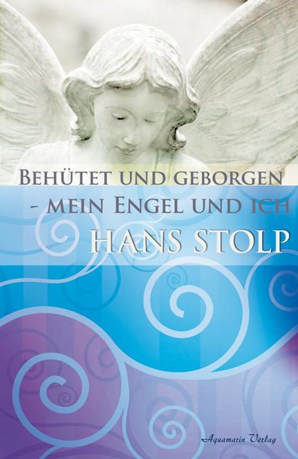 Behütet und geborgen - mein Engel und ich - Hans Stolp (Buch)