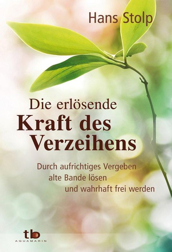 Die erlösende Kraft des Verzeihens - Hans Stolp (Buch)