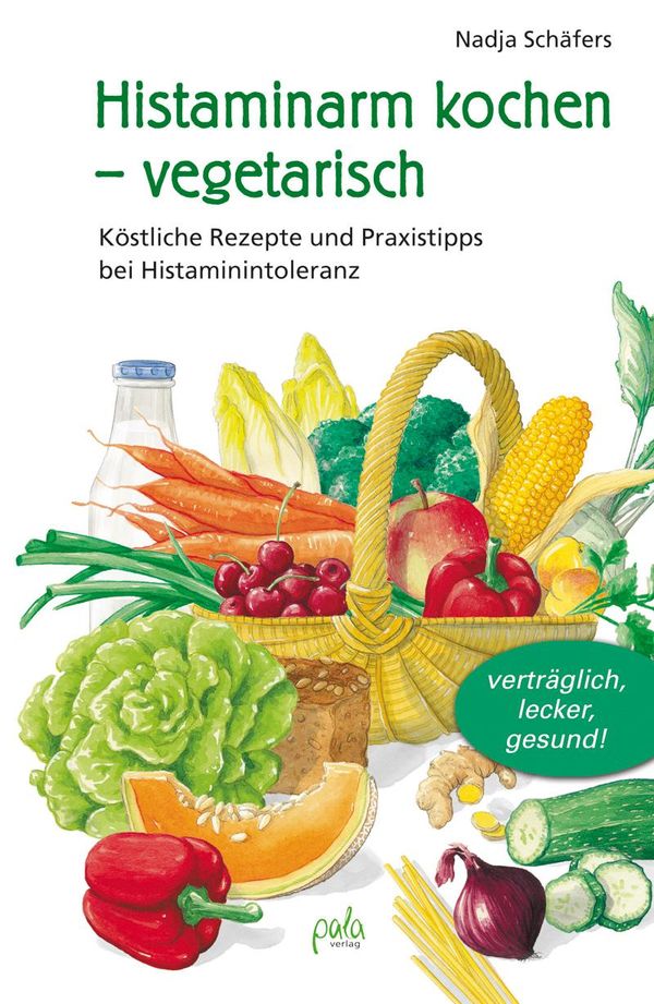Histaminarm kochen - vegetarisch - Nadja Schäfers (Buch)