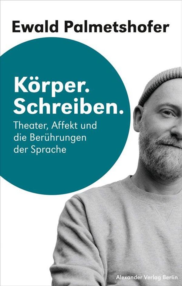 Körper. Schreiben - Ewald Palmetshofer (Buch)