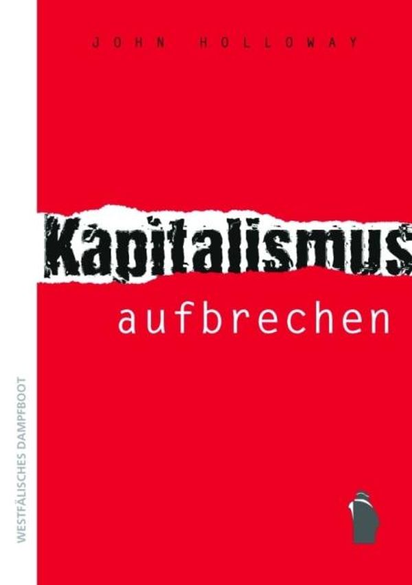 Kapitalismus aufbrechen - John Holloway (Buch)