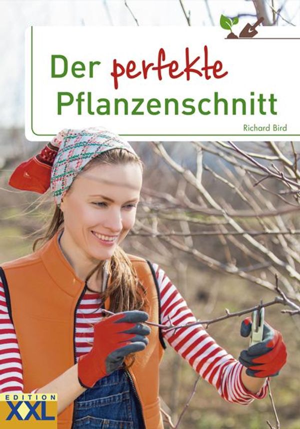 Der perfekte Pflanzenschnitt - Richard Bird (Buch)