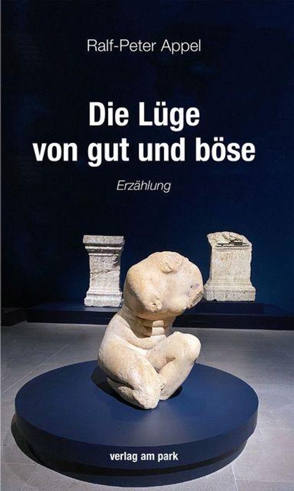 Die Lüge von gut und böse - Ralf-Peter Appel (Buch)