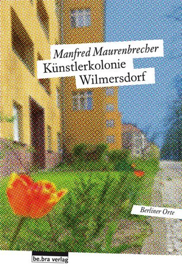 Die Künstlerkolonie Wilmersdorf - Manfred Maurenbrecher (Buch)