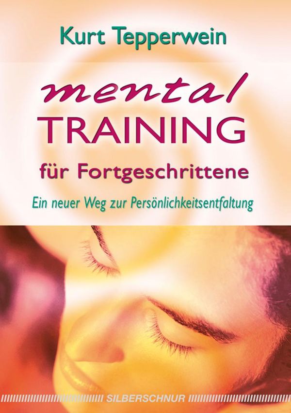 Mentaltraining für Fortgeschrittene - Kurt Tepperwein (Buch)