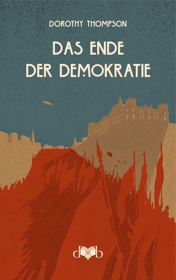 Das Ende der Demokratie - Dorothy Thompson (Buch)
