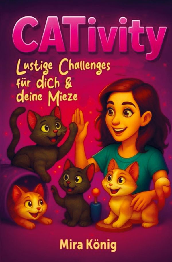 CATivity - Lustige Challenges für dich & deine Mieze - Mira König