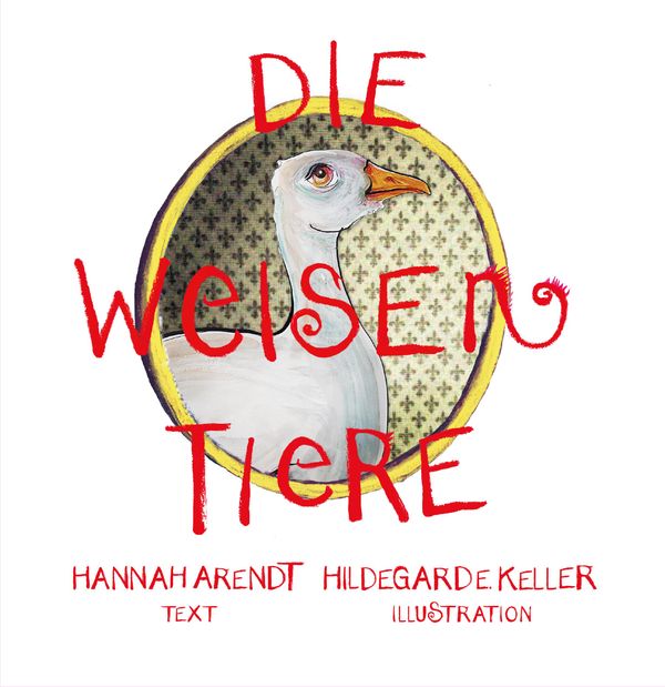 Die weisen Tiere - Hannah Arendt (Buch)