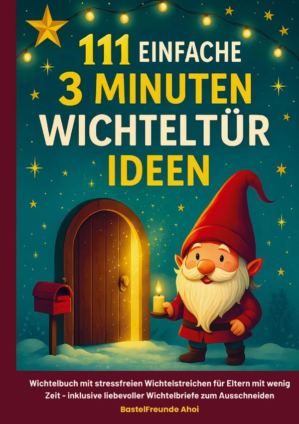 111 einfache 3 Minuten Wichteltür Ideen - Bastelfreunde Ahoi (Buch)