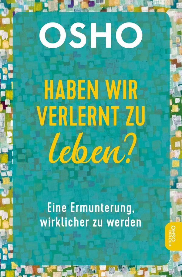 Haben wir verlernt zu leben? - Osho (Buch)