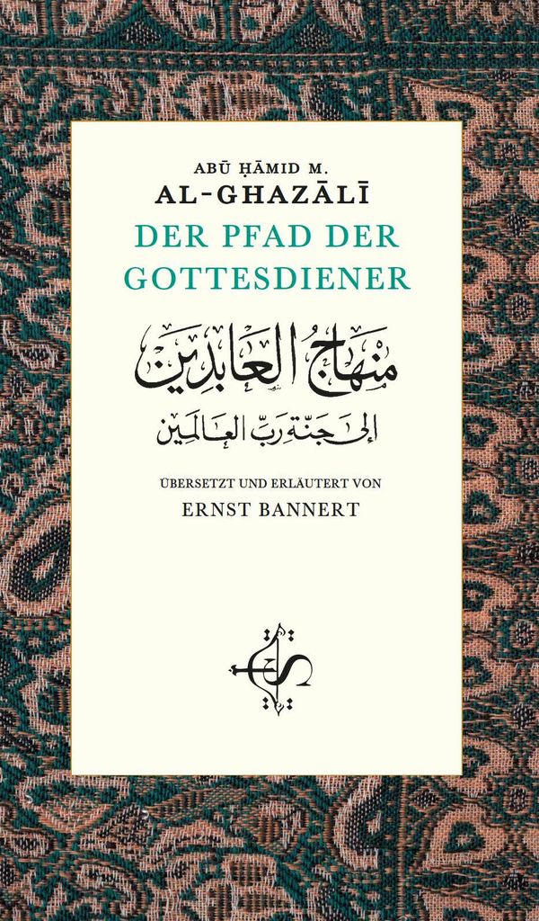 Der Pfad der Gottesdiener - Abu Hamid M. al-Ghazâlî (Buch)