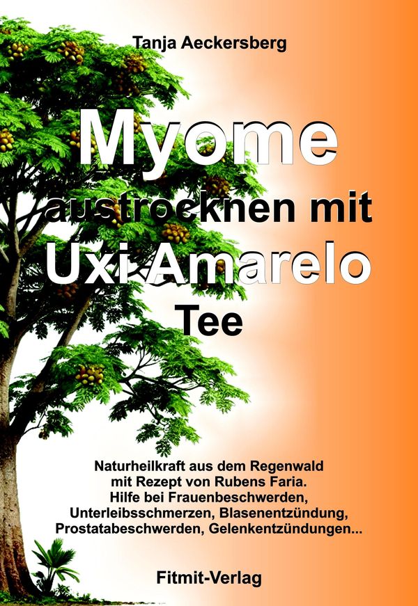 Myome austrocknen mit Uxi Amarelo Tee - Tanja Aeckersberg (Buch)