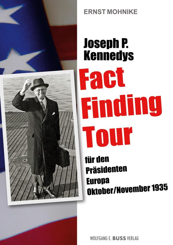 Joseph P. Kennedys Fact Finding Tour - Ernst Mohnike (Buch)