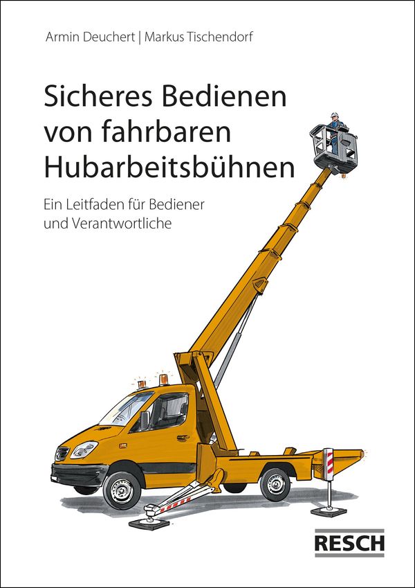Sicheres Bedienen von fahrbahren Hubarbeitsbühnen - Armin Deuchert