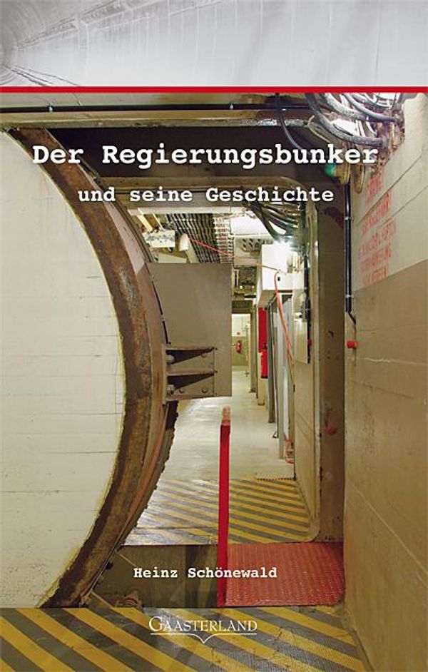 Der Regierungsbunker und seine Geschichte - Heinz Schönewald (Buch)