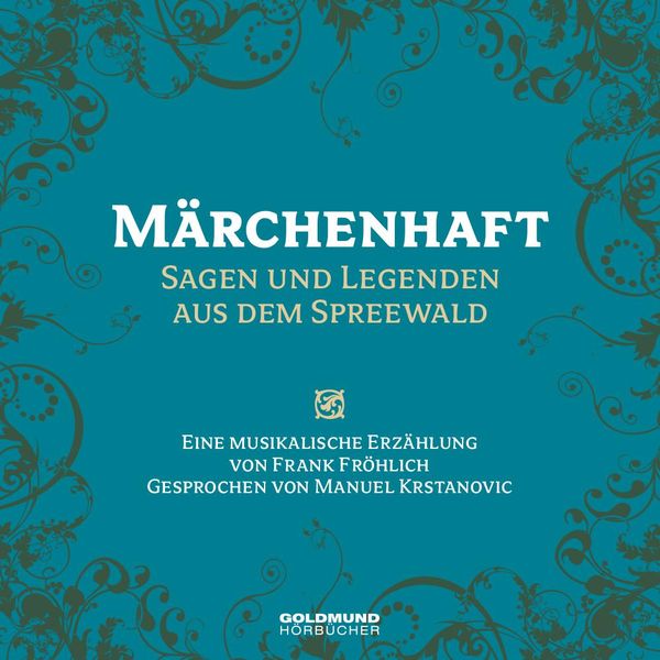 Frank Fröhlich: Märchenhaft - Sagen & Legenden aus dem Spreew... (CD)