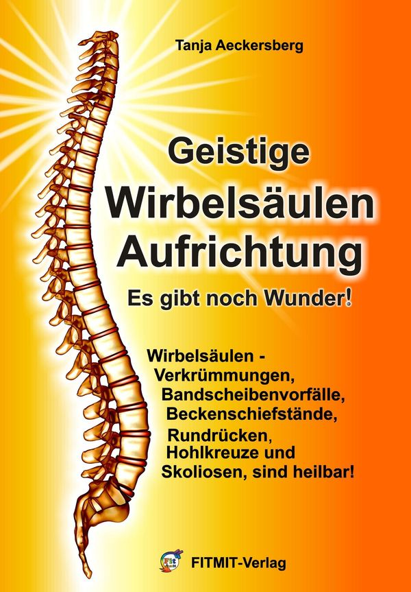 Geistige Wirbelsäulenaufrichtung - Es gibt noch Wunder! (Buch)