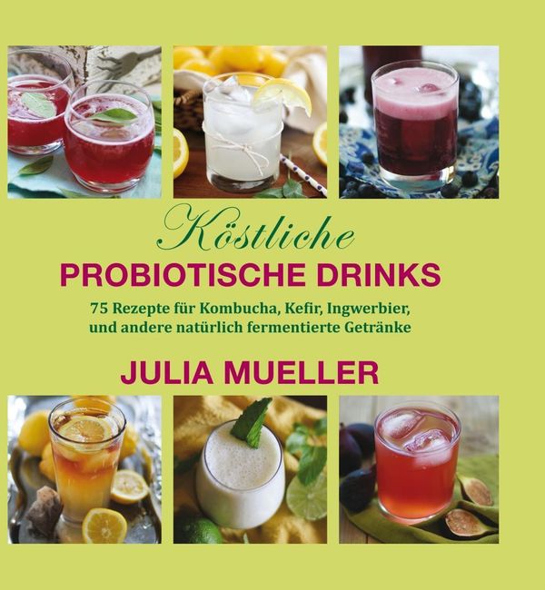 Köstliche Probiotische Drinks - Julia Mueller (Buch)