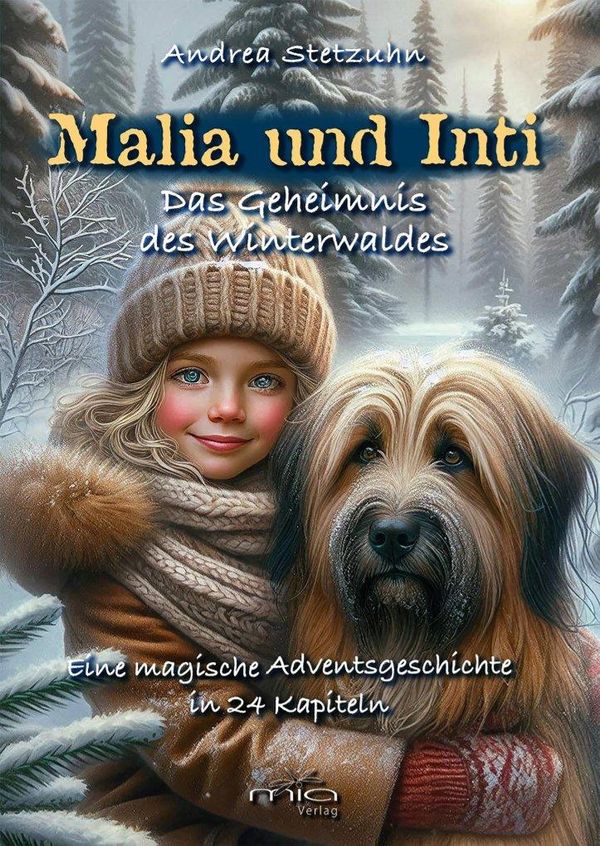 Malia und Inti - Das Geheimnis des Winterwaldes - Andrea Stetzuhn