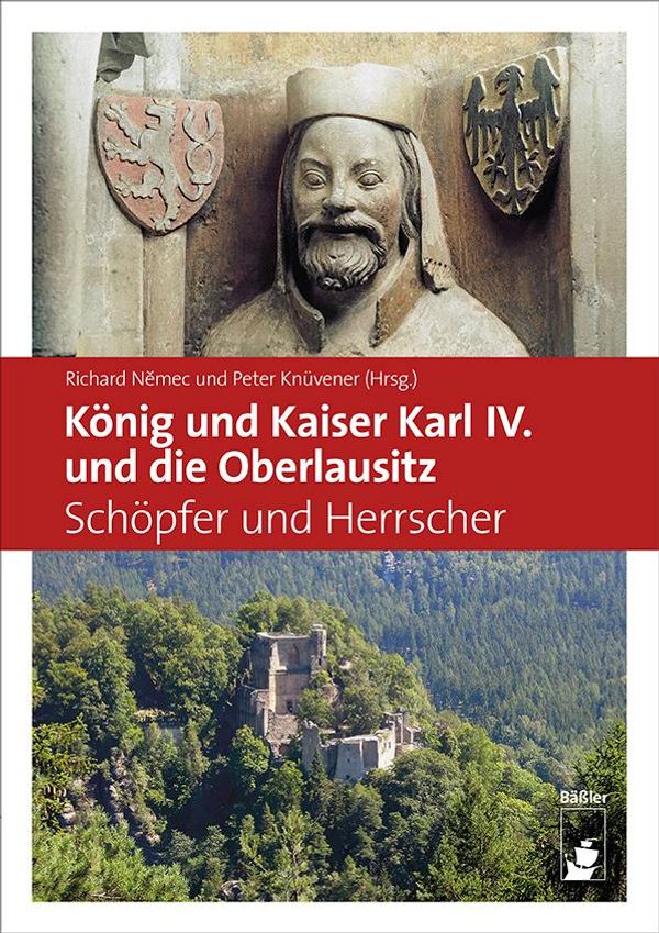 König und Kaiser Karl IV. und die Oberlausitz - Peter Knüvener (Buch)