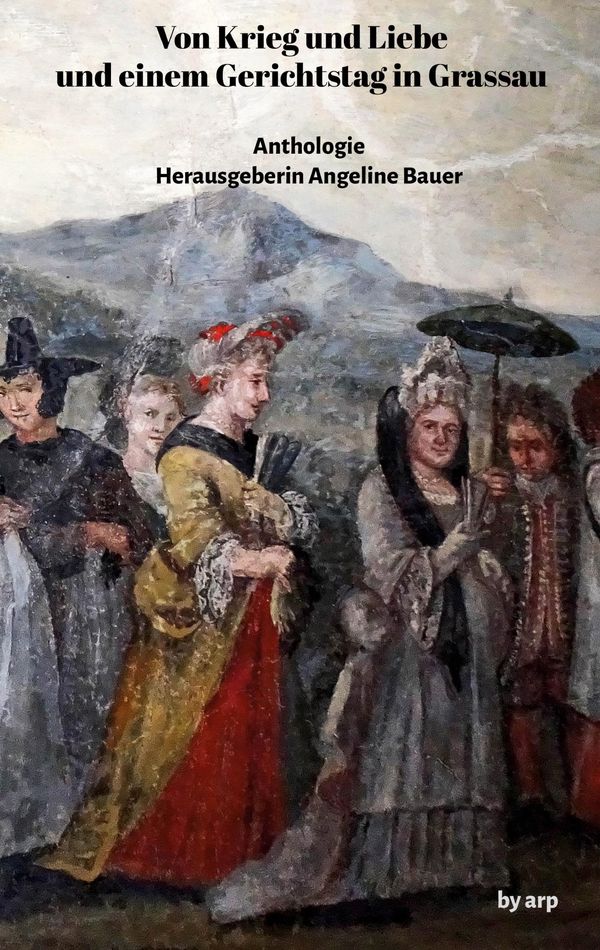 Von Krieg und Liebe und einem Gerichtstag in Grassau - Angeline Bauer