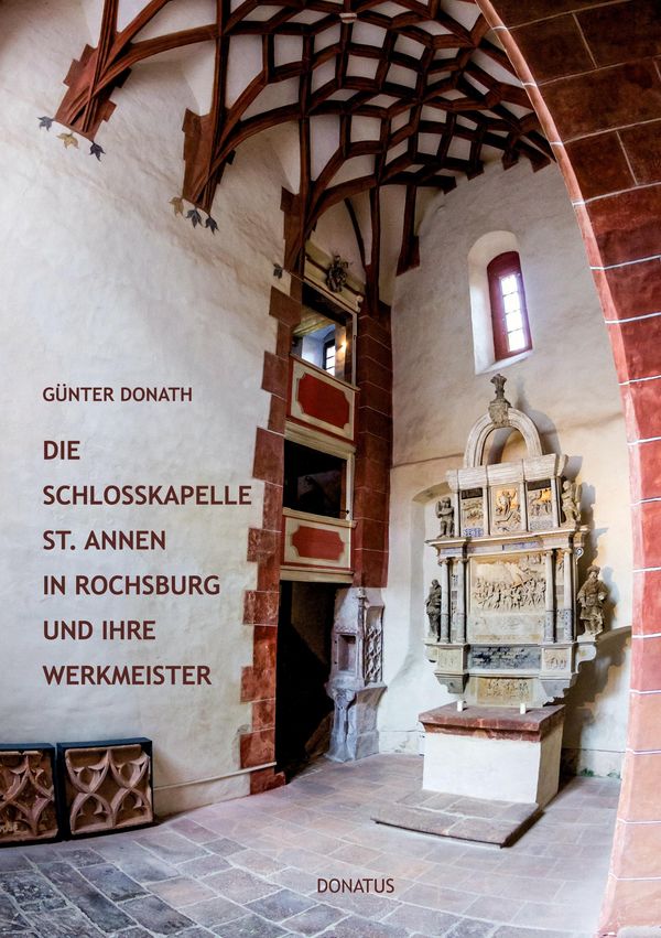 Die Schlosskapelle St. Annen in Rochsburg und ihre Werkmeister (Buch)