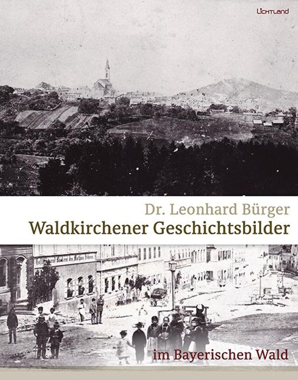 Waldkirchener Geschichtsbilder - Leonhard Bürger (Buch)