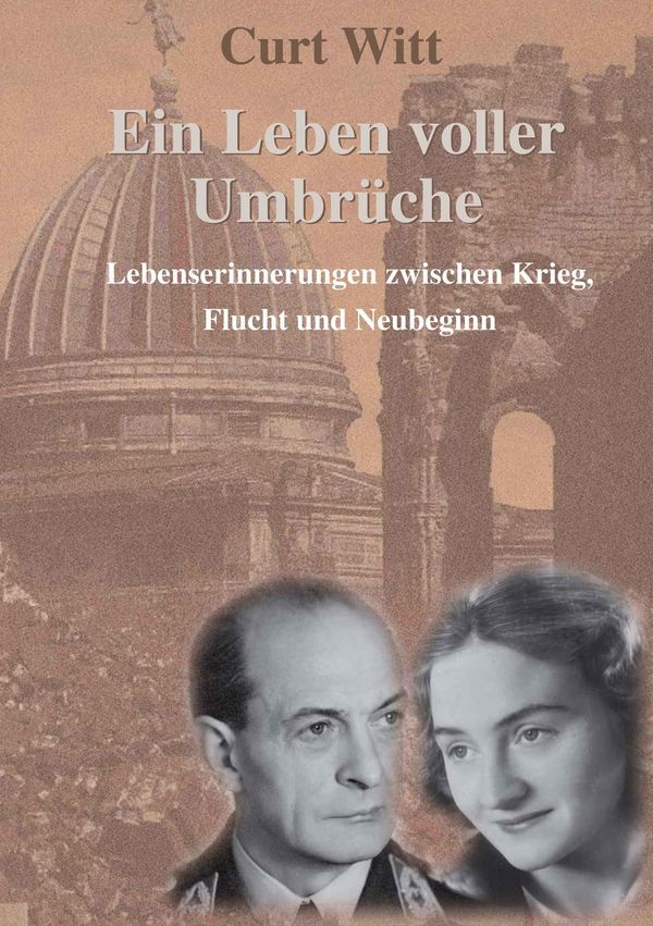 Ein Leben voller Umbrüche - Curt Witt (Buch)
