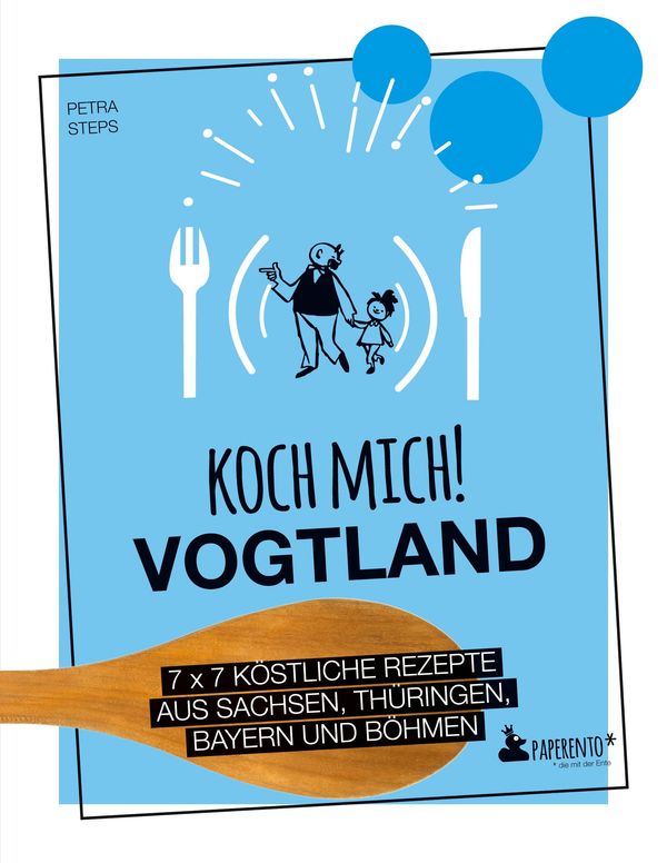 Koch mich! Vogtland - Das Kochbuch. 7 x 7 köstliche Rezepte aus Sac...