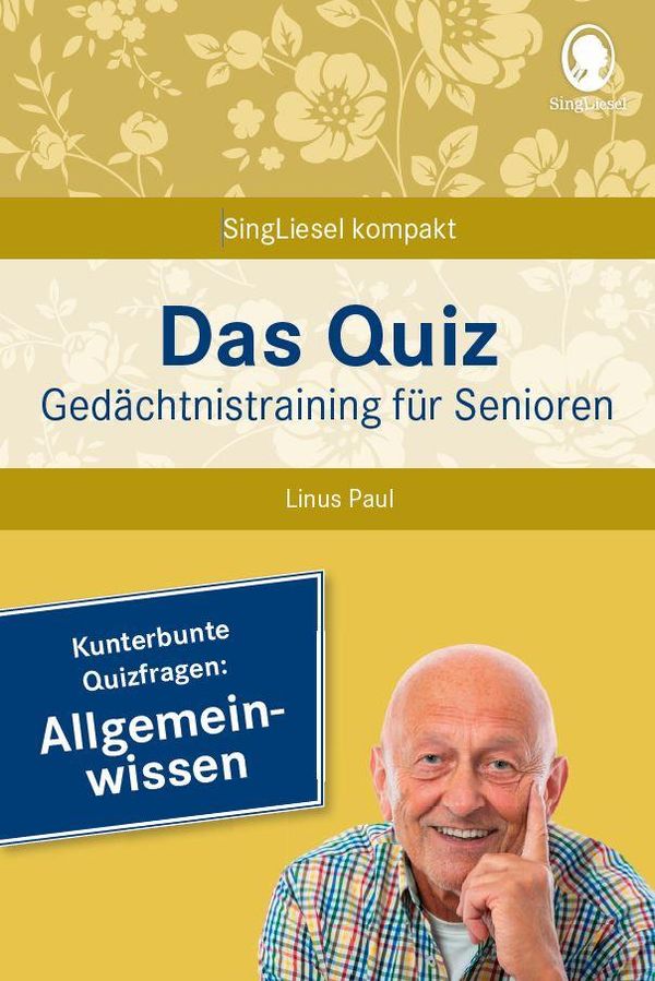 Allgemeinwissen. Das Gedächtnistraining-Quiz für Senioren. Ideal al...