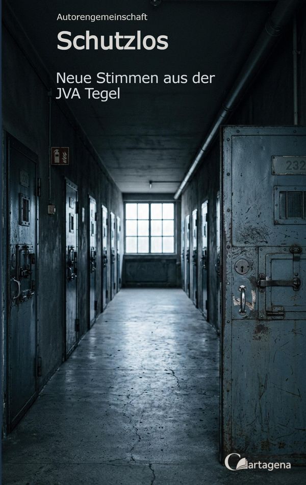 Schutzlos - Neue Stimmen aus der JVA Tegel - Autorengemeinschaft