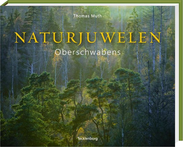Naturjuwelen Oberschwabens - Thomas Muth (Buch)