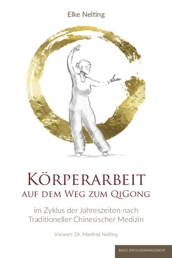 Körperarbeit auf dem Weg zum Qi Gong - Elke Nelting (Buch)