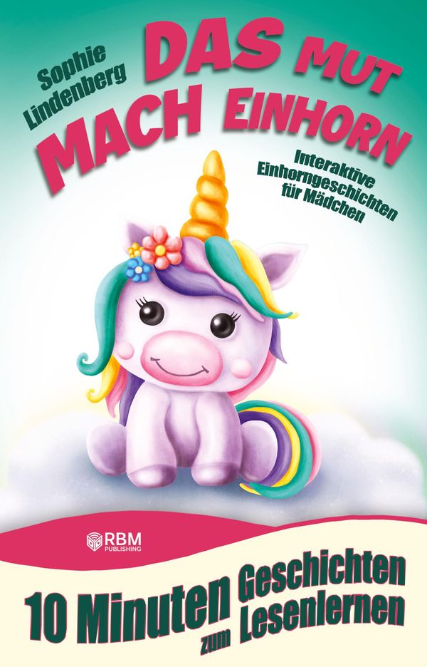 10 Minuten Geschichten zum Lesenlernen: Das Mutmach Einhorn (Buch)