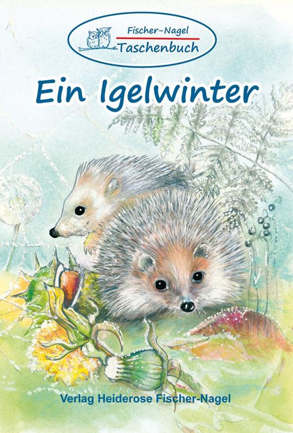 Fischer-Nagel Taschenbuch / Ein Igelwinter - Heiderose Fischer-Nagel