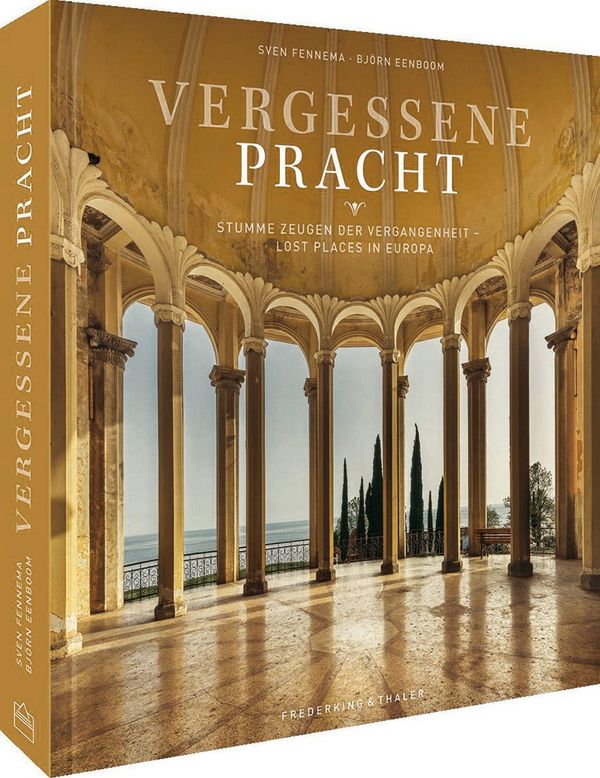 Bildband Lost Places in Europa - Vergessene Pracht - Sven Fennema