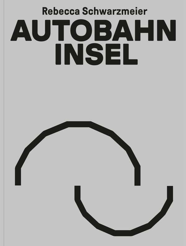 Autobahninsel - Rebecca Schwarzmeier (Buch)