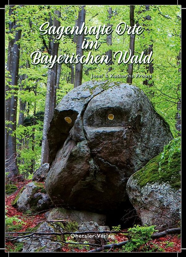Sagenhafte Orte im Bayerischen Wald - Josef Probst (Buch)