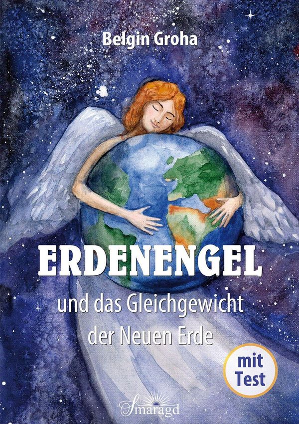Erdenengel und das Gleichgewicht der Neuen Erde - Belgin Groha (Buch)