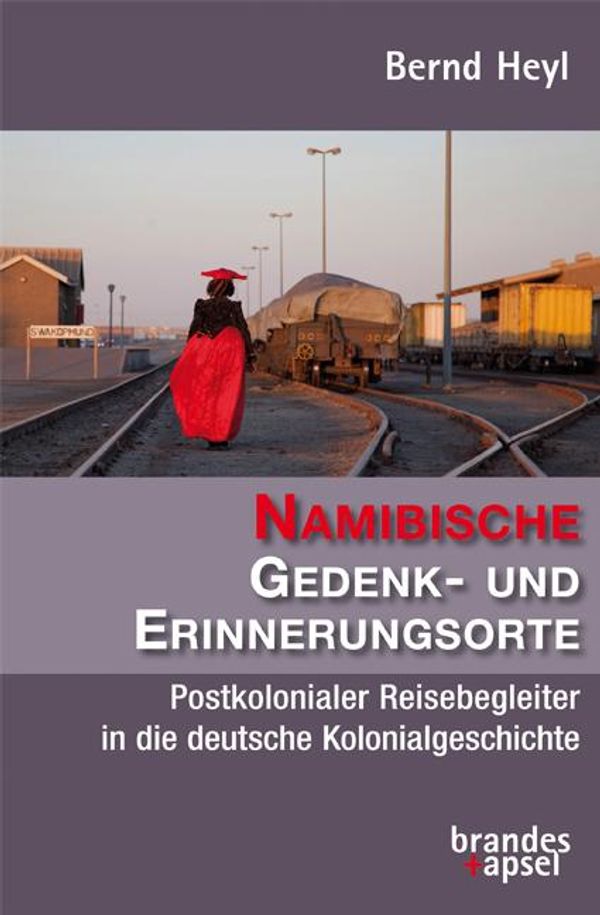 Namibische Gedenk- und Erinnerungsorte - Bernd Heyl (Buch)
