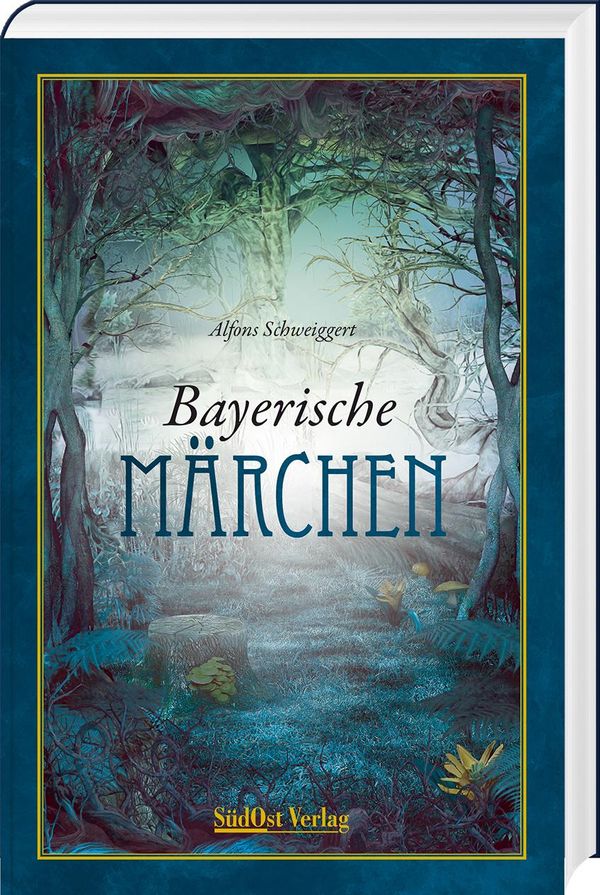 Bayerische Märchen - Alfons Schweiggert (Buch)
