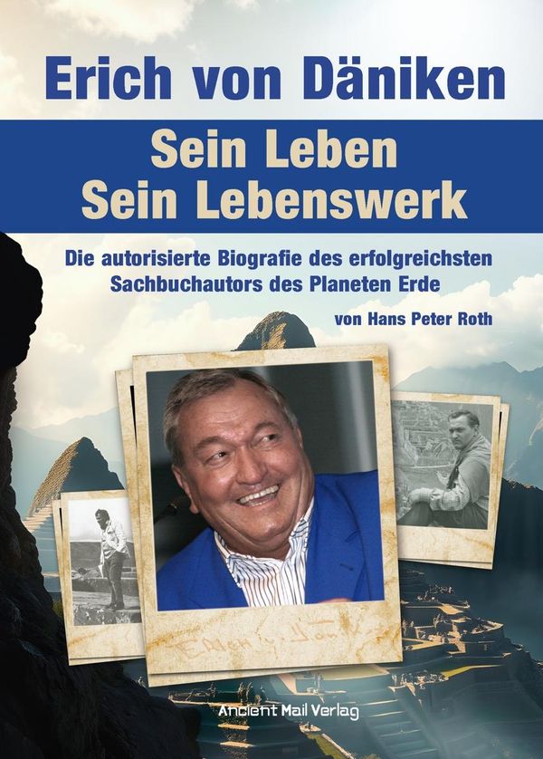 Erich von Däniken. Sein Leben - Sein Lebenswerk - Hans Peter Roth