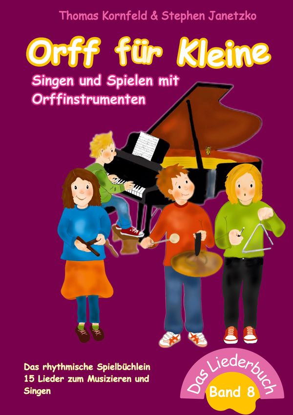 Orff für Kleine, Band 8 - Singen und Spielen mit Orffinstrumenten